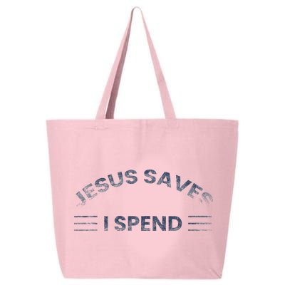 Hilarious & Sarcastic Jesus Saves I Spend 25L Jumbo Tote