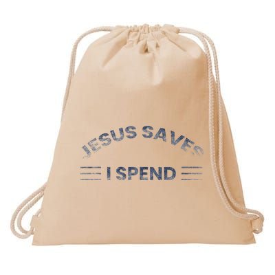 Hilarious & Sarcastic Jesus Saves I Spend Drawstring Bag