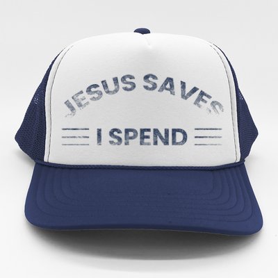 Hilarious & Sarcastic Jesus Saves I Spend Trucker Hat