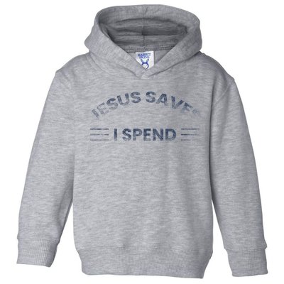 Hilarious & Sarcastic Jesus Saves I Spend Toddler Hoodie