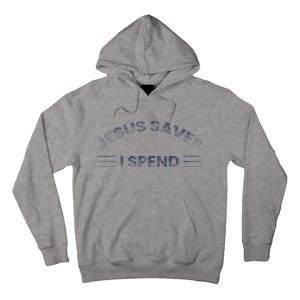 Hilarious & Sarcastic Jesus Saves I Spend Tall Hoodie