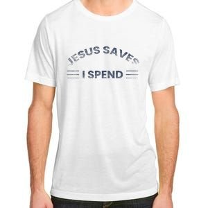 Hilarious & Sarcastic Jesus Saves I Spend Adult ChromaSoft Performance T-Shirt