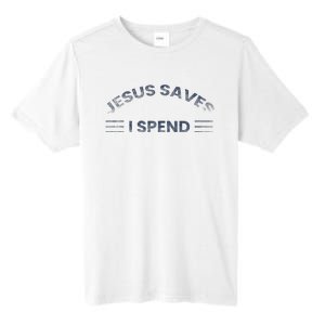 Hilarious & Sarcastic Jesus Saves I Spend Tall Fusion ChromaSoft Performance T-Shirt