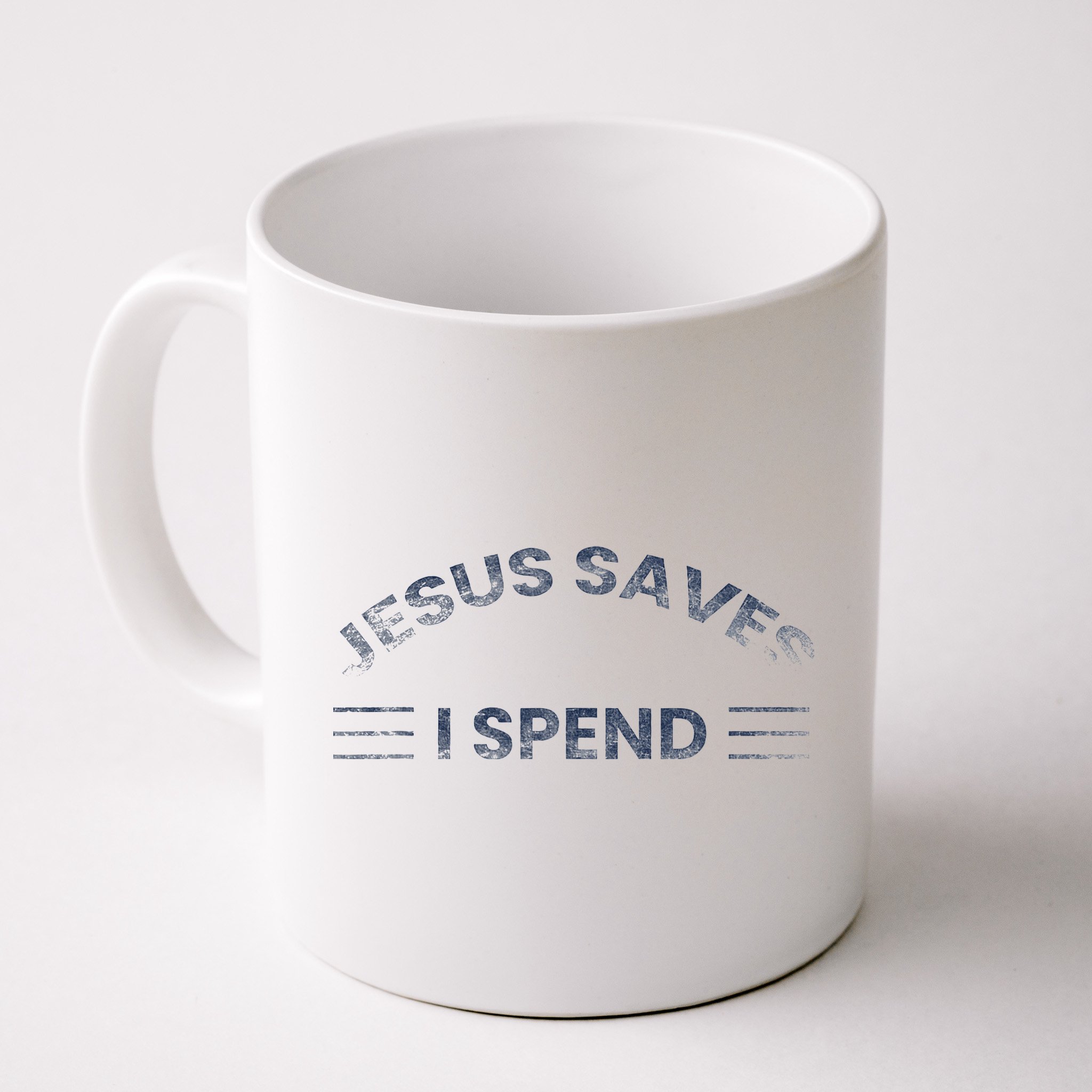 Hilarious & Sarcastic Jesus Saves I Spend Mug