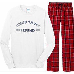 Hilarious & Sarcastic Jesus Saves I Spend Long Sleeve Pajama Set