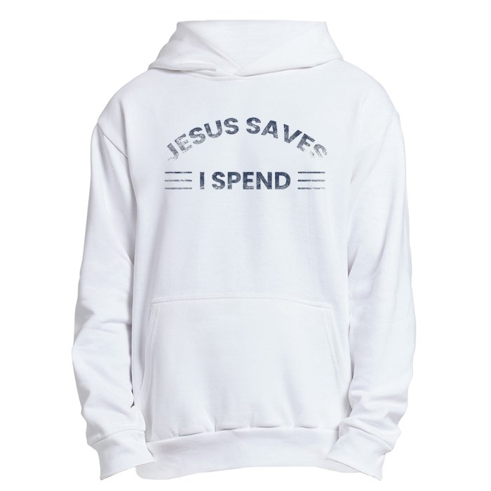 Hilarious & Sarcastic Jesus Saves I Spend Urban Pullover Hoodie