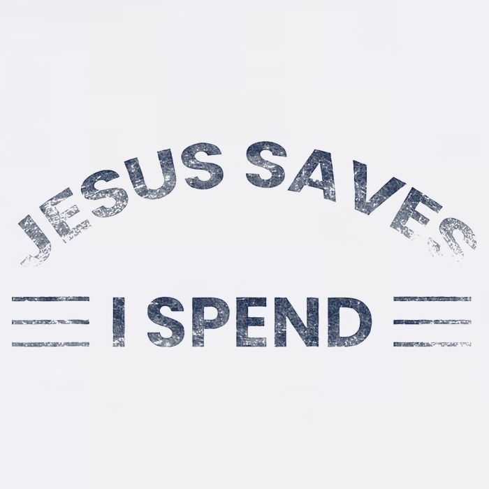 Hilarious & Sarcastic Jesus Saves I Spend Poster
