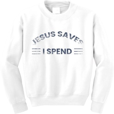 Hilarious & Sarcastic Jesus Saves I Spend Kids Sweatshirt