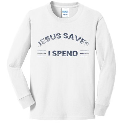 Hilarious & Sarcastic Jesus Saves I Spend Kids Long Sleeve Shirt