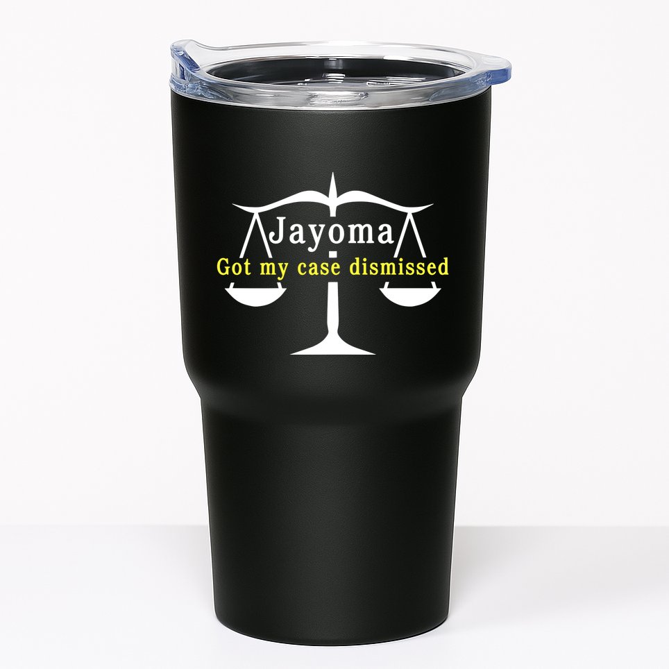 Hard Shirts Jayoma Got My Case Dismissed Tumbler
