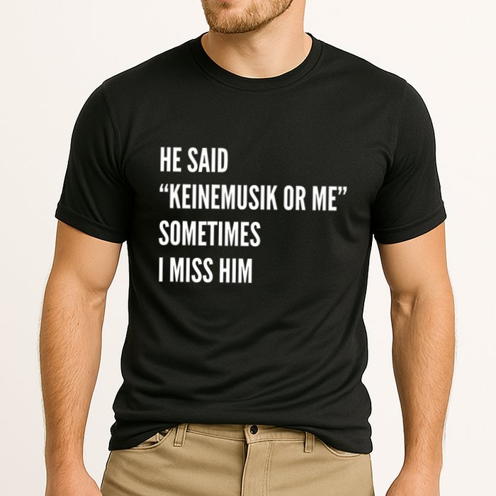 He Said Keinemusik Or Me Sometimes I Miss Him Cooling Performance Crew T-Shirt