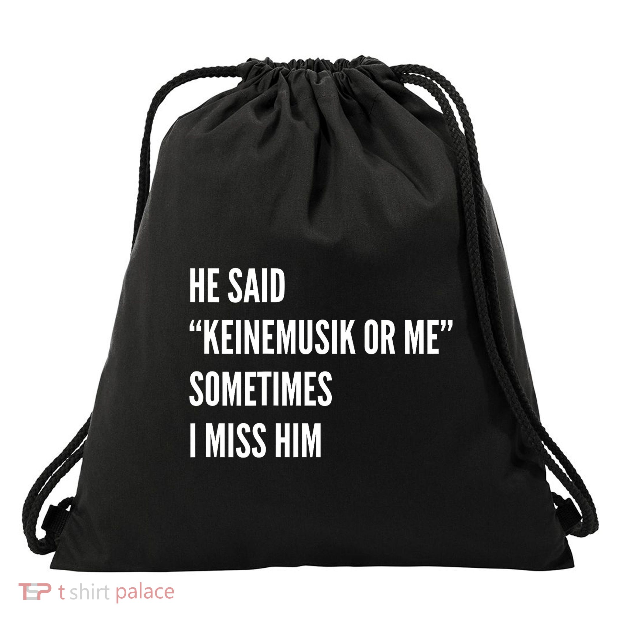 He Said Keinemusik Or Me Sometimes I Miss Him Drawstring Bag