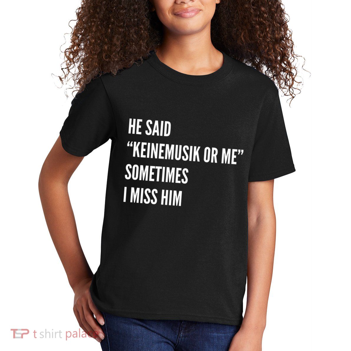 He Said Keinemusik Or Me Sometimes I Miss Him Kids T-Shirt