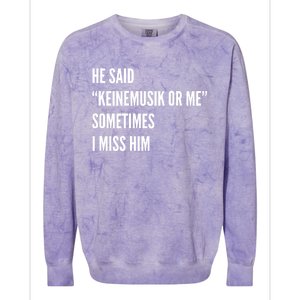 He Said Keinemusik Or Me Sometimes I Miss Him Colorblast Crewneck Sweatshirt