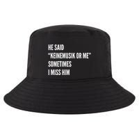 He Said Keinemusik Or Me Sometimes I Miss Him Cool Comfort Performance Bucket Hat