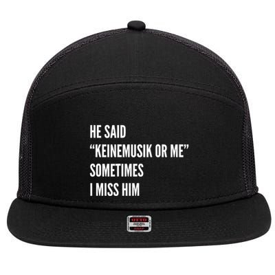 He Said Keinemusik Or Me Sometimes I Miss Him 7 Panel Mesh Trucker Snapback Hat
