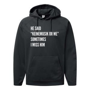 He Said Keinemusik Or Me Sometimes I Miss Him Performance Fleece Hoodie