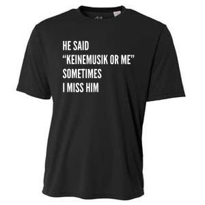 He Said Keinemusik Or Me Sometimes I Miss Him Cooling Performance Crew T-Shirt