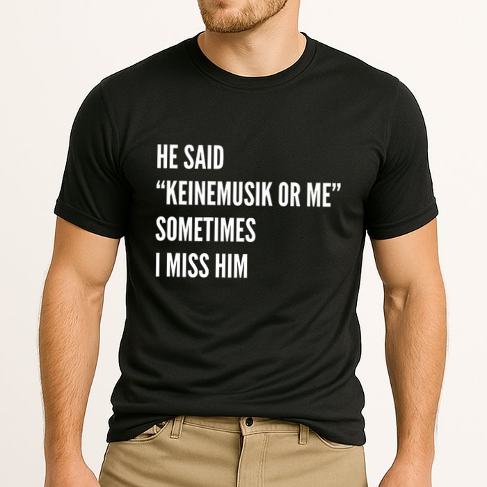 He Said Keinemusik Or Me Sometimes I Miss Him Cooling Performance Crew T-Shirt