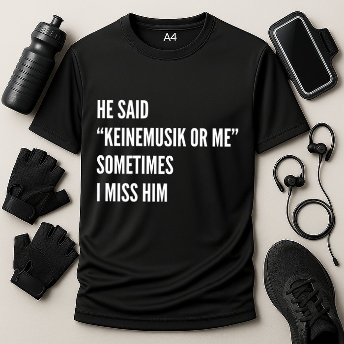 He Said Keinemusik Or Me Sometimes I Miss Him Cooling Performance Crew T-Shirt