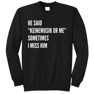 He Said Keinemusik Or Me Sometimes I Miss Him Sweatshirt