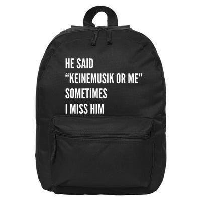 He Said Keinemusik Or Me Sometimes I Miss Him 16 in Basic Backpack