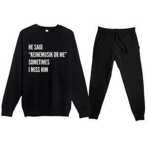 He Said Keinemusik Or Me Sometimes I Miss Him Premium Crewneck Sweatsuit Set