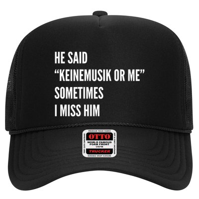 He Said Keinemusik Or Me Sometimes I Miss Him Trucker Hat