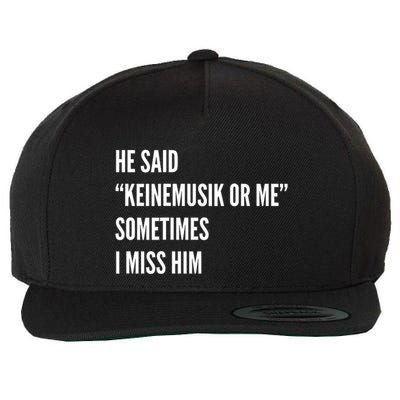 He Said Keinemusik Or Me Sometimes I Miss Him Wool Snapback Cap