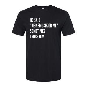 He Said Keinemusik Or Me Sometimes I Miss Him Softstyle CVC T-Shirt