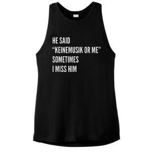 He Said Keinemusik Or Me Sometimes I Miss Him Ladies PosiCharge Tri-Blend Wicking Tank