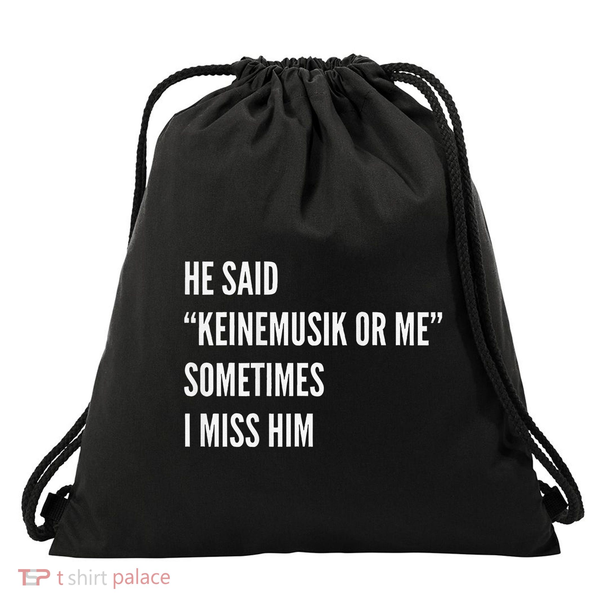He Said Keinemusik Or Me Sometimes I Miss Him Drawstring Bag