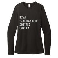 He Said Keinemusik Or Me Sometimes I Miss Him Womens CVC Long Sleeve Shirt