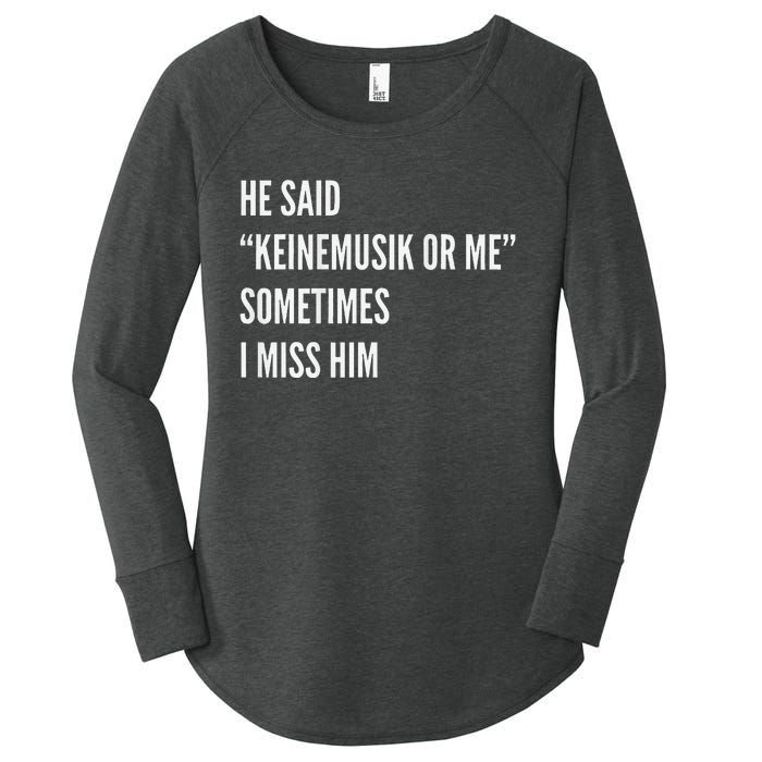 He Said Keinemusik Or Me Sometimes I Miss Him Women's Perfect Tri Tunic Long Sleeve Shirt