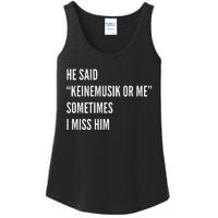 He Said Keinemusik Or Me Sometimes I Miss Him Ladies Essential Tank