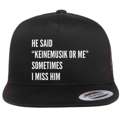 He Said Keinemusik Or Me Sometimes I Miss Him Flatbill Hat
