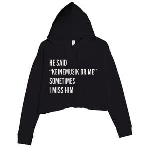 He Said Keinemusik Or Me Sometimes I Miss Him Crop Fleece Hoodie