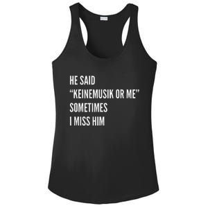 He Said Keinemusik Or Me Sometimes I Miss Him Ladies PosiCharge Competitor Racerback Tank