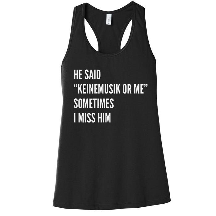 He Said Keinemusik Or Me Sometimes I Miss Him Women's Racerback Tank