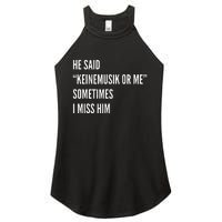 He Said Keinemusik Or Me Sometimes I Miss Him Women's Perfect Tri Rocker Tank