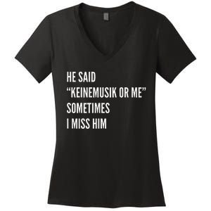 He Said Keinemusik Or Me Sometimes I Miss Him Women's V-Neck T-Shirt