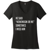 He Said Keinemusik Or Me Sometimes I Miss Him Women's V-Neck T-Shirt