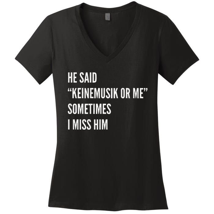 He Said Keinemusik Or Me Sometimes I Miss Him Women's V-Neck T-Shirt