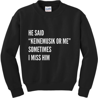 He Said Keinemusik Or Me Sometimes I Miss Him Kids Sweatshirt