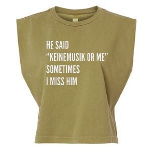 He Said Keinemusik Or Me Sometimes I Miss Him Garment-Dyed Women's Muscle Tee