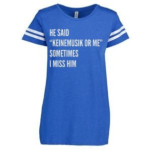 He Said Keinemusik Or Me Sometimes I Miss Him Enza Ladies Jersey Football T-Shirt