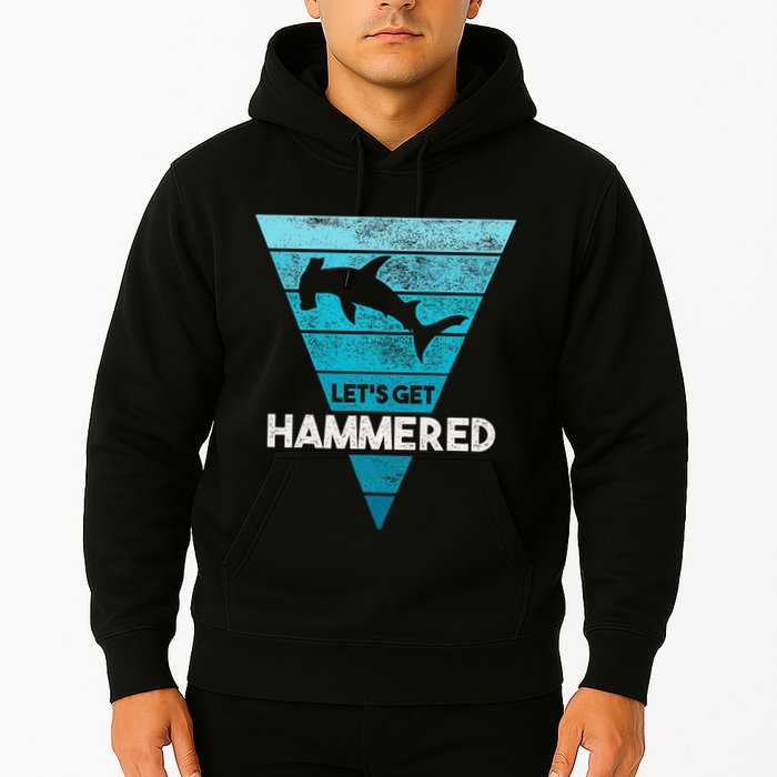Hammerhead Shark LetS Get Hammered All Week Hoodie