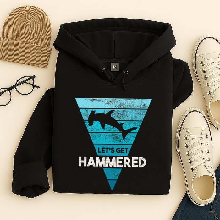 Hammerhead Shark LetS Get Hammered All Week Hoodie
