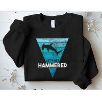 Hammerhead Shark LetS Get Hammered All Week Sweatshirt