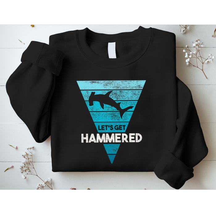 Hammerhead Shark LetS Get Hammered All Week Sweatshirt